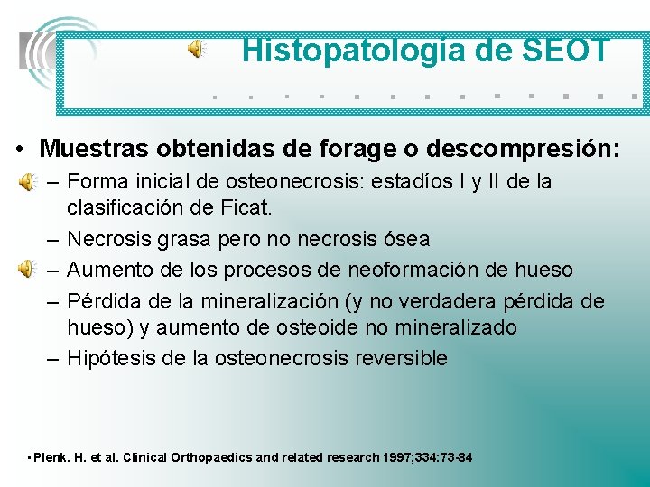 Histopatología de SEOT . . . • Muestras obtenidas de forage o descompresión: –