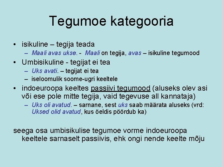 Tegumoe kategooria • isikuline – tegija teada – Maali avas ukse. - Maali on