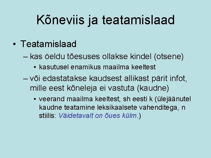 Kõneviis ja teatamislaad • Teatamislaad – kas öeldu tõesuses ollakse kindel (otsene) • kasutusel
