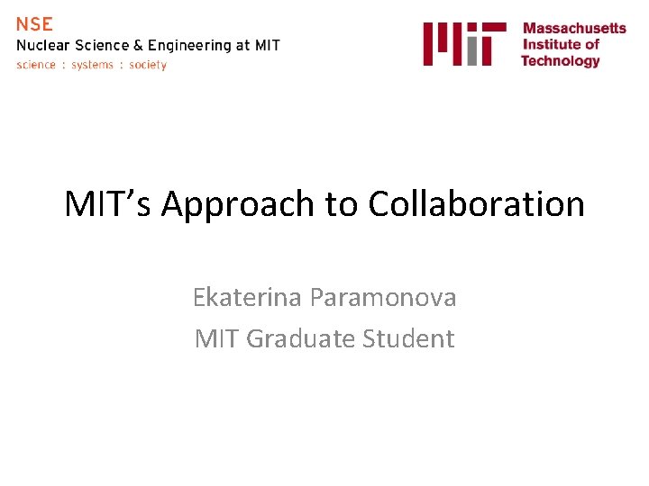 MIT’s Approach to Collaboration Ekaterina Paramonova MIT Graduate Student 