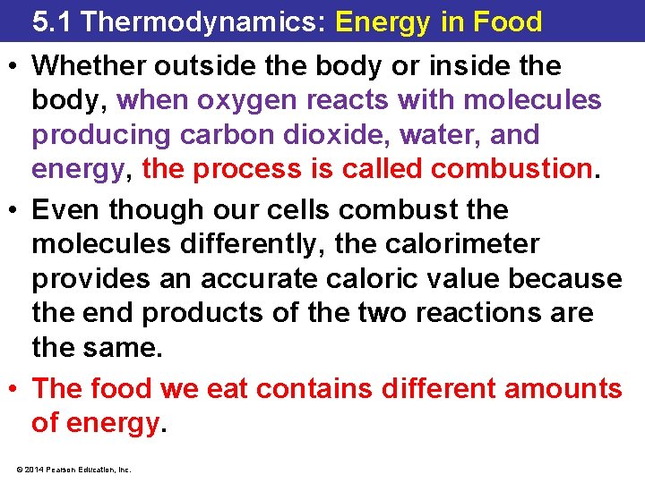 5. 1 Thermodynamics: Energy in Food • Whether outside the body or inside the