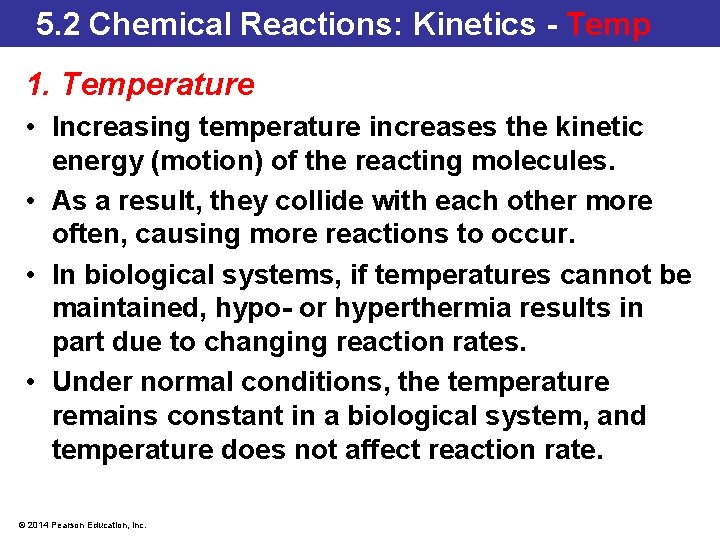 5. 2 Chemical Reactions: Kinetics - Temp 1. Temperature • Increasing temperature increases the