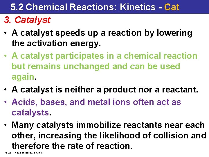 5. 2 Chemical Reactions: Kinetics - Cat 3. Catalyst • A catalyst speeds up