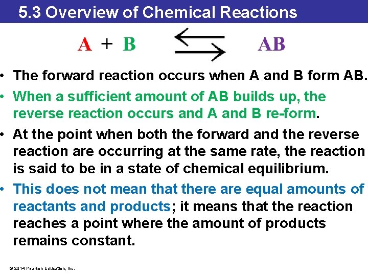 5. 3 Overview of Chemical Reactions A+B ⇌ AB • The forward reaction occurs