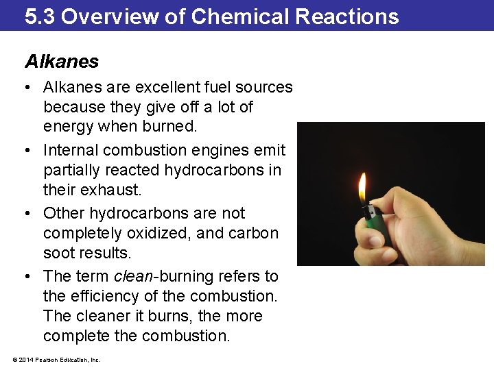 5. 3 Overview of Chemical Reactions Alkanes • Alkanes are excellent fuel sources because