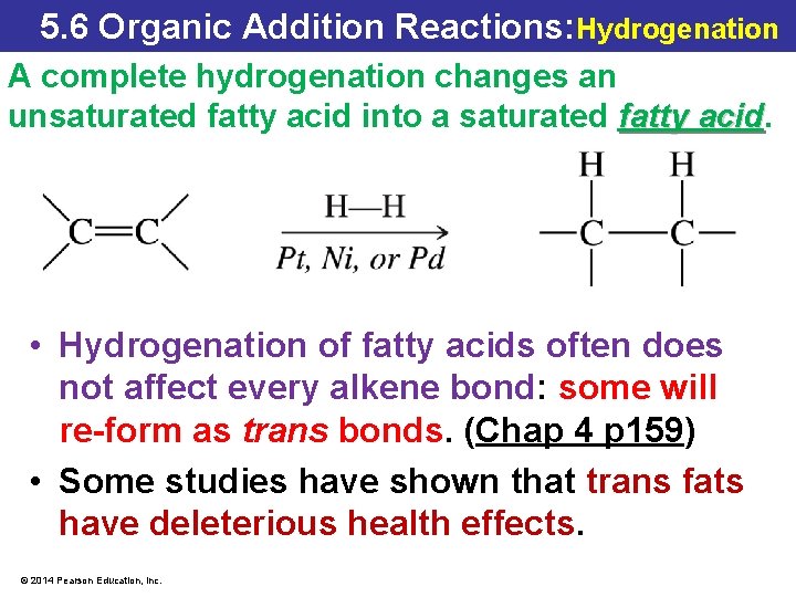 5. 6 Organic Addition Reactions: Hydrogenation A complete hydrogenation changes an unsaturated fatty acid