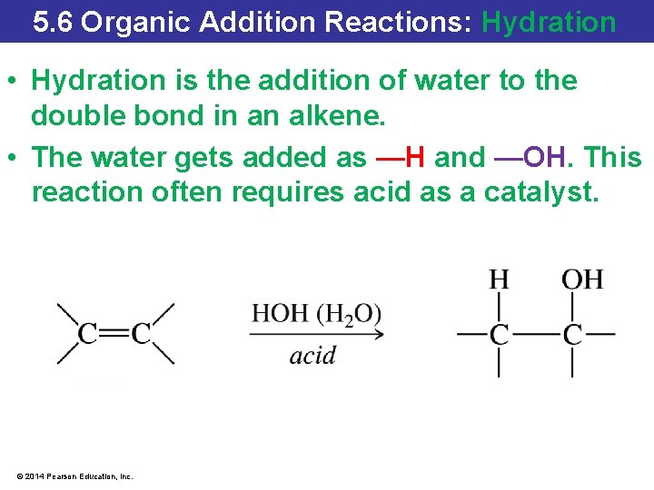 5. 6 Organic Addition Reactions: Hydration • Hydration is the addition of water to