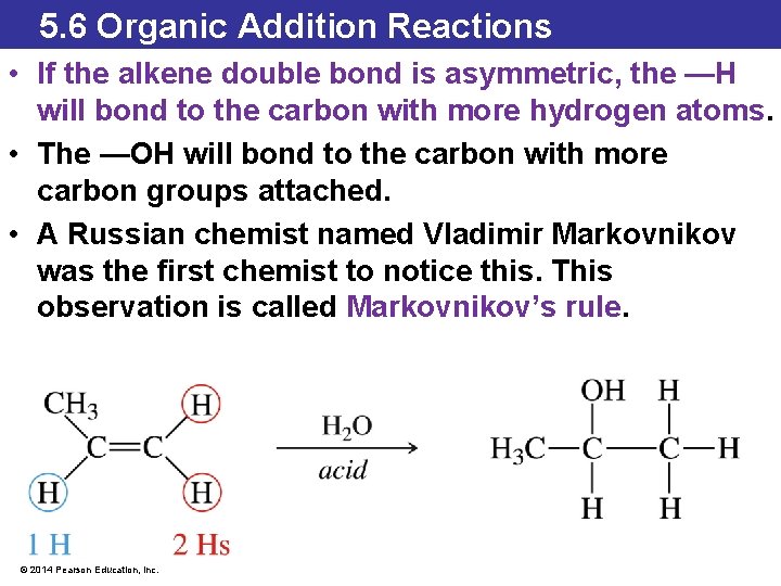 5. 6 Organic Addition Reactions • If the alkene double bond is asymmetric, the