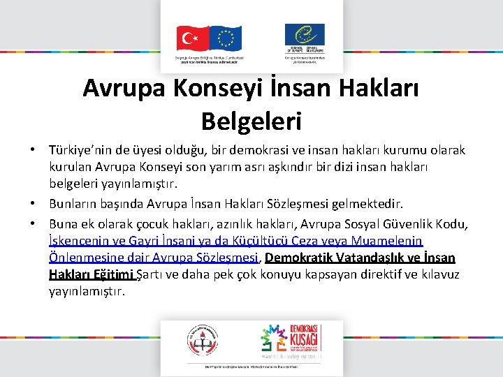 Avrupa Konseyi İnsan Hakları Belgeleri • Türkiye’nin de üyesi olduğu, bir demokrasi ve insan