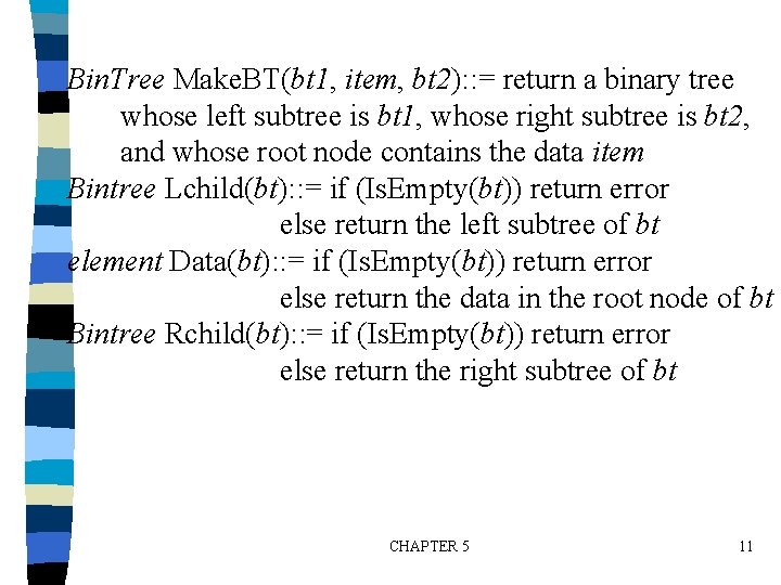 Bin. Tree Make. BT(bt 1, item, bt 2): : = return a binary tree