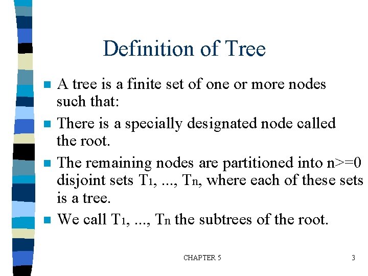 Definition of Tree n n A tree is a finite set of one or
