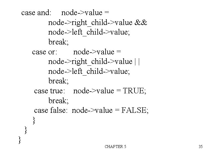 case and: node->value = node->right_child->value && node->left_child->value; break; case or: node->value = node->right_child->value |