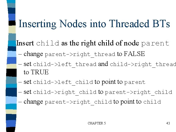 Inserting Nodes into Threaded BTs n Insert child as the right child of node