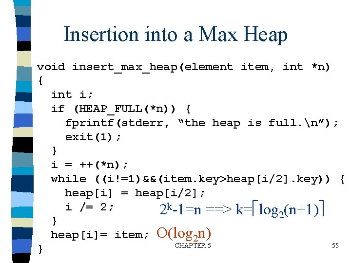 Insertion into a Max Heap void insert_max_heap(element item, int *n) { int i; if