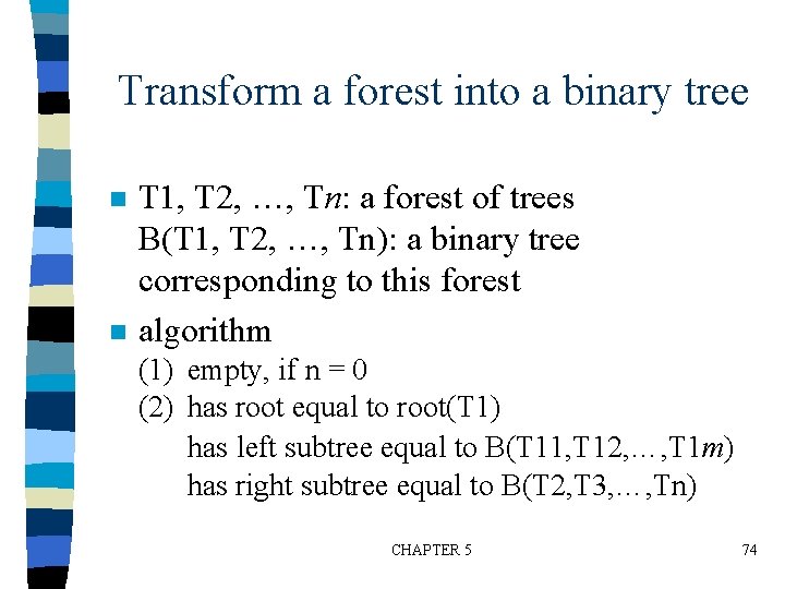 Transform a forest into a binary tree n n T 1, T 2, …,