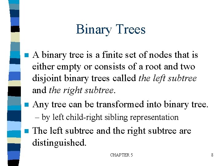 Binary Trees n n A binary tree is a finite set of nodes that