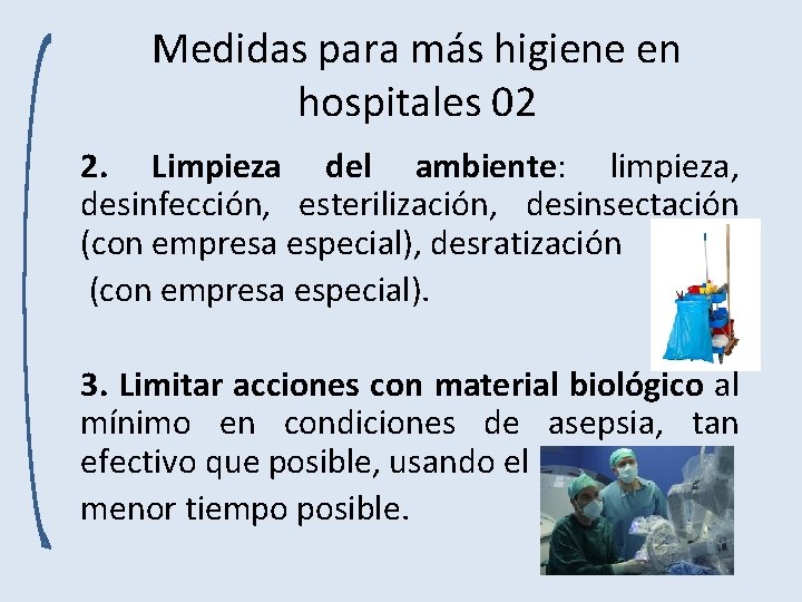 Medidas para más higiene en hospitales 02 2. Limpieza del ambiente: limpieza, desinfección, esterilización,