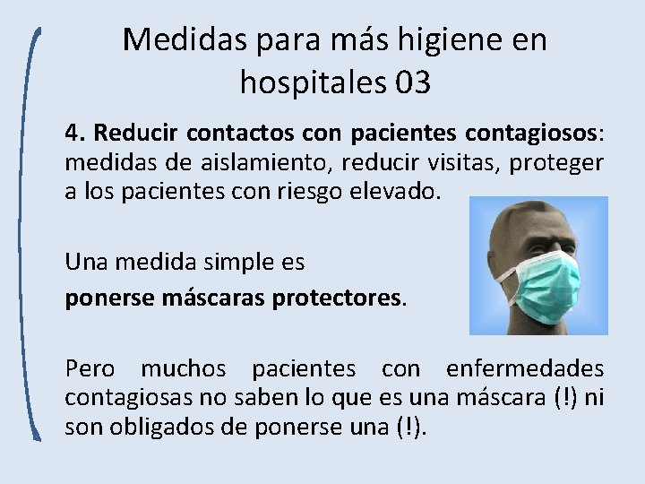 Medidas para más higiene en hospitales 03 4. Reducir contactos con pacientes contagiosos: medidas