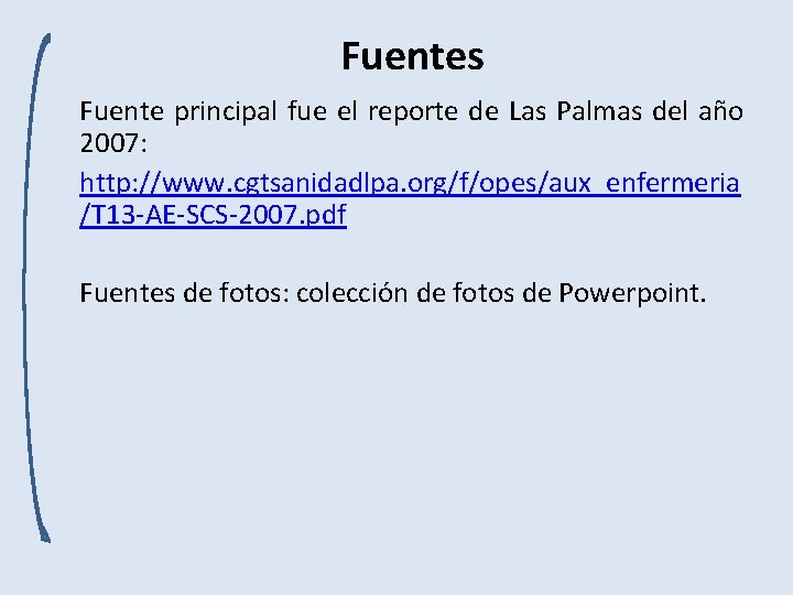 Fuentes Fuente principal fue el reporte de Las Palmas del año 2007: http: //www.