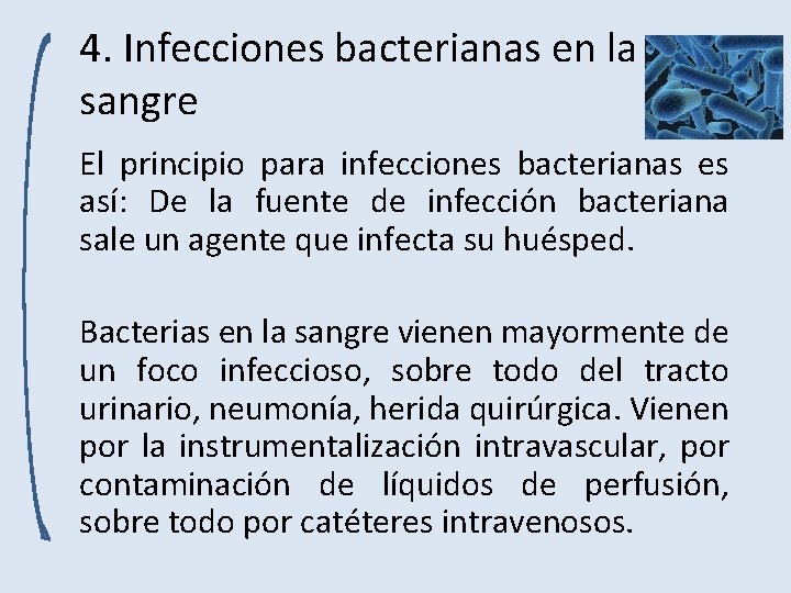 4. Infecciones bacterianas en la sangre El principio para infecciones bacterianas es así: De