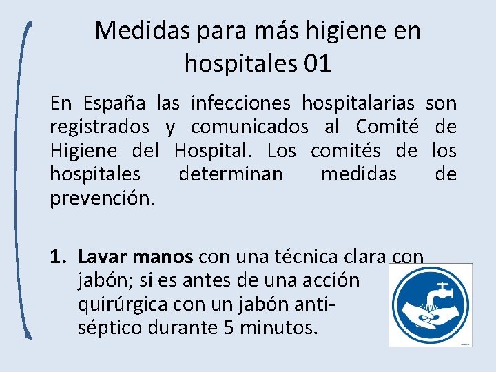 Medidas para más higiene en hospitales 01 En España las infecciones hospitalarias son registrados