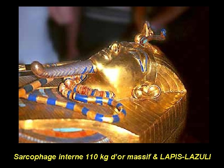 Sarcophage interne 110 kg d’or massif & LAPIS-LAZULI 