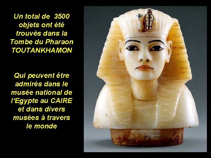 Un total de 3500 objets ont été trouvés dans la Tombe du Pharaon TOUTANKHAMON