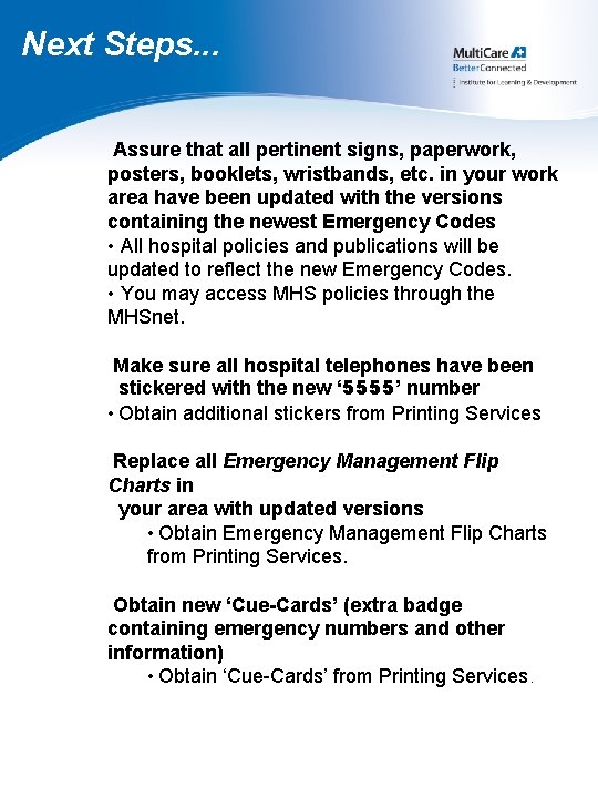 Next Steps. . . Assure that all pertinent signs, paperwork, posters, booklets, wristbands, etc.