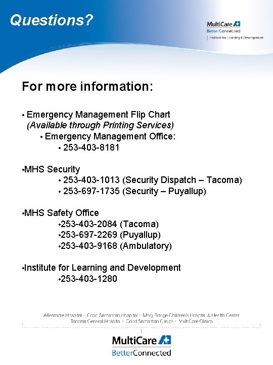 Questions? For more information: • Emergency Management Flip Chart (Available through Printing Services) •