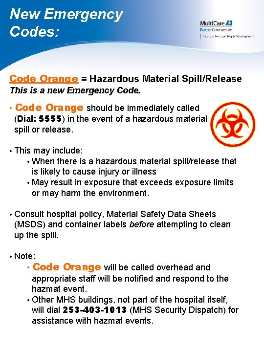 New Emergency Codes: Code Orange = Hazardous Material Spill/Release This is a new Emergency
