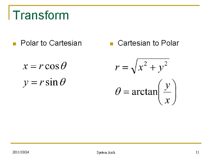 Transform n Polar to Cartesian 2011/10/24 n System Arch Cartesian to Polar 11 Transform n Polar to Cartesian 2011/10/24 n System Arch Cartesian to Polar 11