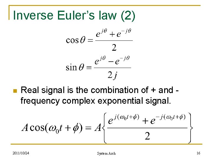 Inverse Euler’s law (2) n Real signal is the combination of + and frequency Inverse Euler’s law (2) n Real signal is the combination of + and frequency