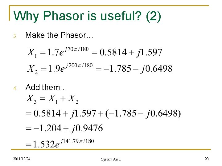 Why Phasor is useful? (2) 3. Make the Phasor… 4. Add them… 2011/10/24 System Why Phasor is useful? (2) 3. Make the Phasor… 4. Add them… 2011/10/24 System