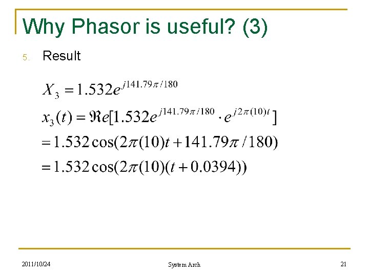 Why Phasor is useful? (3) 5. Result 2011/10/24 System Arch 21 Why Phasor is useful? (3) 5. Result 2011/10/24 System Arch 21