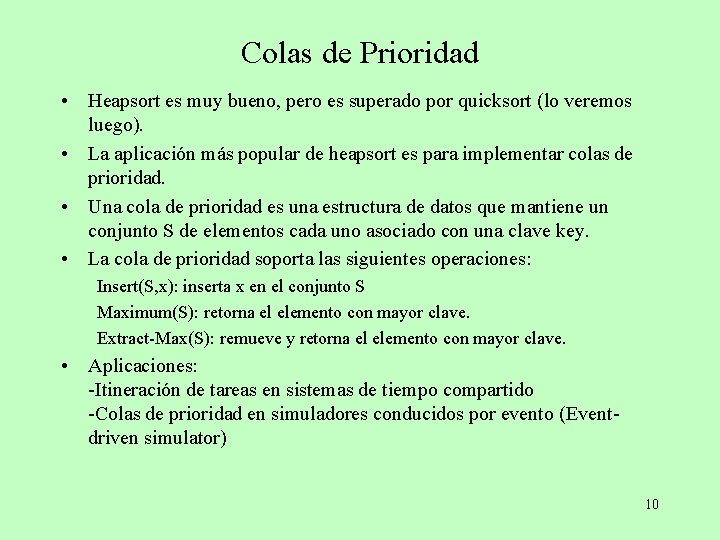 Colas de Prioridad • Heapsort es muy bueno, pero es superado por quicksort (lo