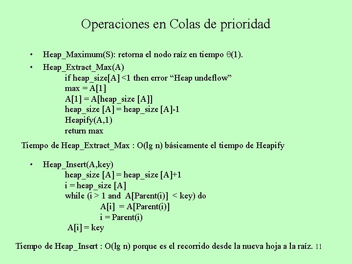 Operaciones en Colas de prioridad • • Heap_Maximum(S): retorna el nodo raíz en tiempo