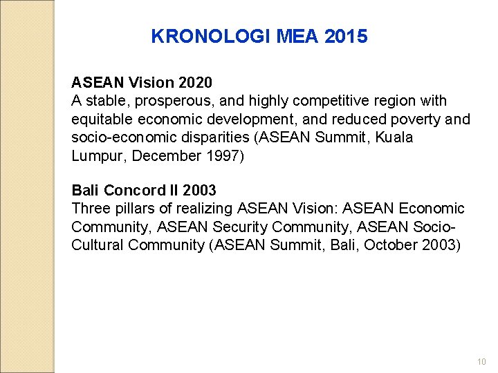 KRONOLOGI MEA 2015 ASEAN Vision 2020 A stable, prosperous, and highly competitive region with