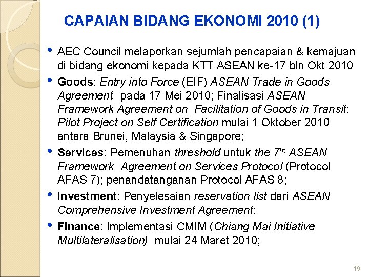 CAPAIAN BIDANG EKONOMI 2010 (1) • AEC Council melaporkan sejumlah pencapaian & kemajuan •