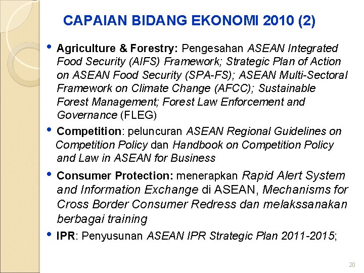 CAPAIAN BIDANG EKONOMI 2010 (2) • Agriculture & Forestry: Pengesahan ASEAN Integrated Food Security