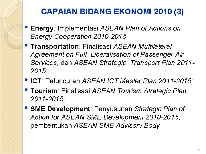 CAPAIAN BIDANG EKONOMI 2010 (3) • Energy: Implementasi ASEAN Plan of Actions on •