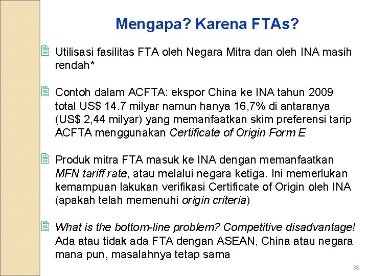 Mengapa? Karena FTAs? 2 Utilisasi fasilitas FTA oleh Negara Mitra dan oleh INA masih