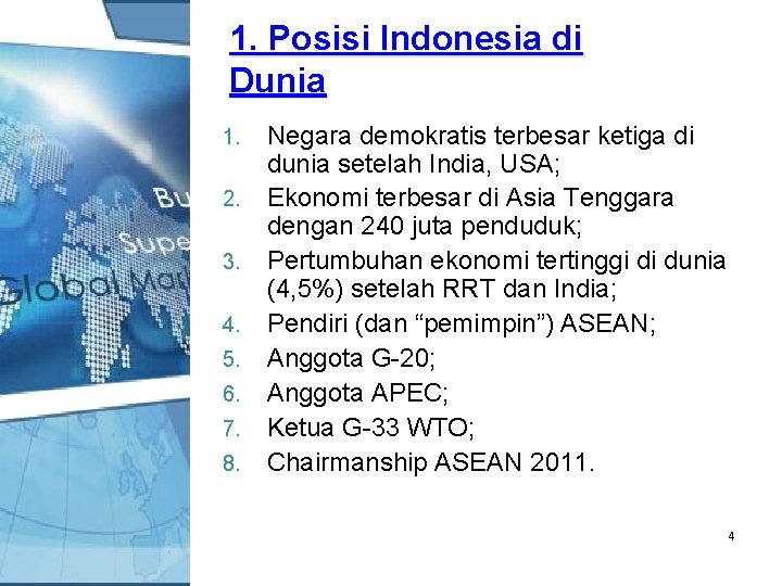 1. Posisi Indonesia di Dunia 1. 2. 3. 4. 5. 6. 7. 8. Negara