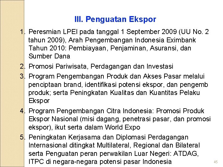 III. Penguatan Ekspor 1. Peresmian LPEI pada tanggal 1 September 2009 (UU No. 2