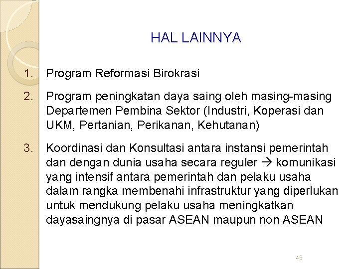 HAL LAINNYA 1. Program Reformasi Birokrasi 2. Program peningkatan daya saing oleh masing-masing Departemen