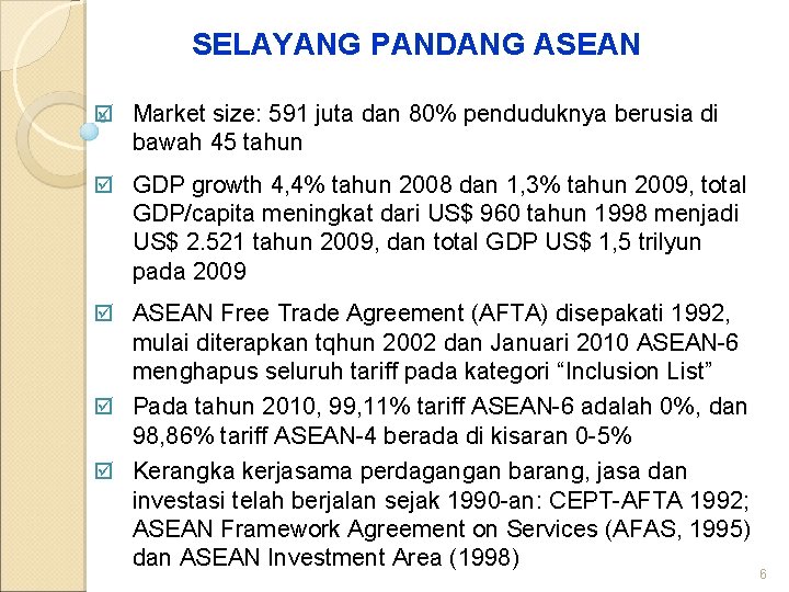 SELAYANG PANDANG ASEAN þ Market size: 591 juta dan 80% penduduknya berusia di bawah