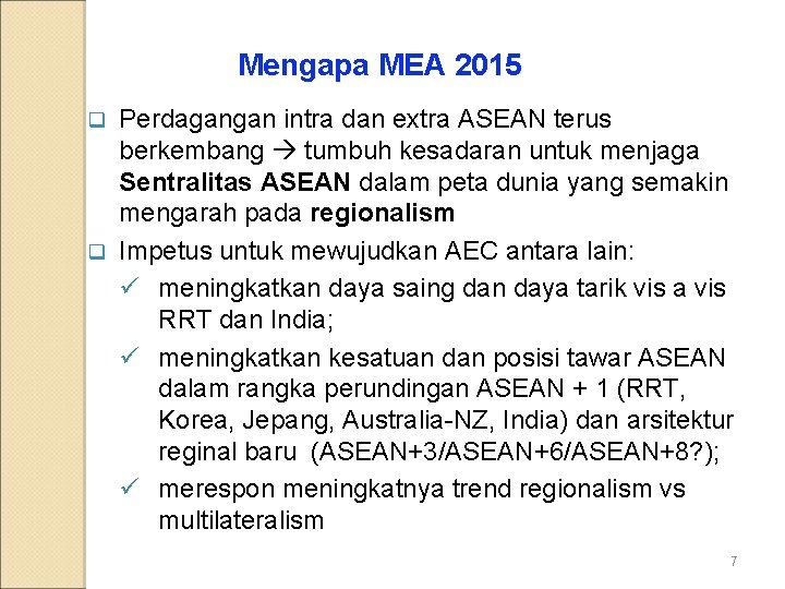 Mengapa MEA 2015 Perdagangan intra dan extra ASEAN terus berkembang tumbuh kesadaran untuk menjaga