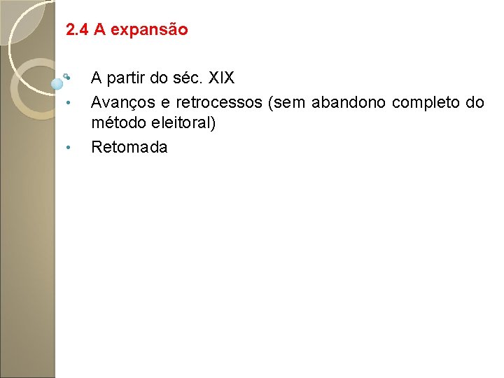 2. 4 A expansão • • • A partir do séc. XIX Avanços e