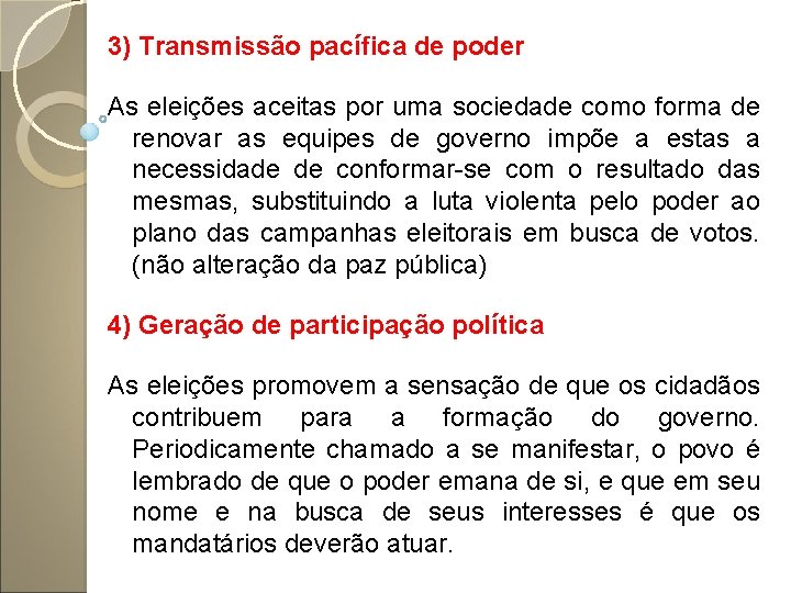 3) Transmissão pacífica de poder As eleições aceitas por uma sociedade como forma de
