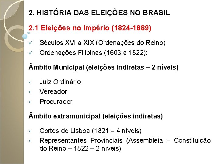 2. HISTÓRIA DAS ELEIÇÕES NO BRASIL 2. 1 Eleições no Império (1824 -1889) Séculos