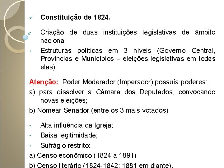 ü Constituição de 1824 • Criação de duas instituições legislativas de âmbito nacional Estruturas